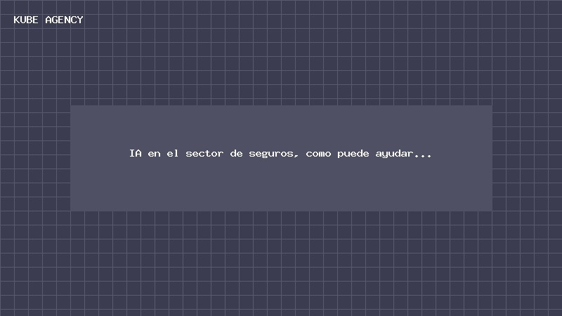 IA en el sector de seguros, como puede ayudar?